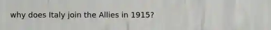 why does Italy join the Allies in 1915?