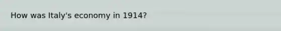 How was Italy's economy in 1914?