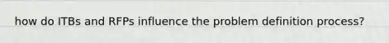 how do ITBs and RFPs influence the problem definition process?