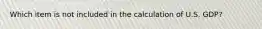 Which item is not included in the calculation of U.S. GDP?