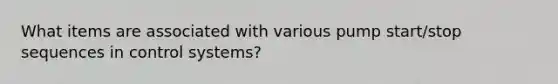 What items are associated with various pump start/stop sequences in control systems?
