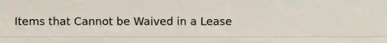 Items that Cannot be Waived in a Lease