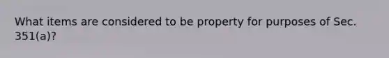 What items are considered to be property for purposes of Sec. 351(a)?