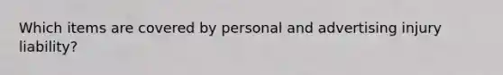 Which items are covered by personal and advertising injury liability?