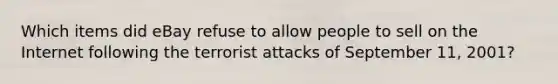 Which items did eBay refuse to allow people to sell on the Internet following the terrorist attacks of September 11, 2001?