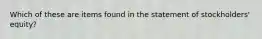 Which of these are items found in the statement of stockholders' equity?