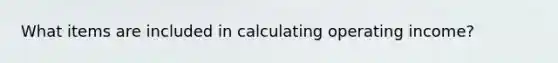 What items are included in calculating operating income?