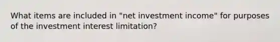 What items are included in "net investment income" for purposes of the investment interest limitation?