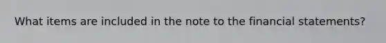 What items are included in the note to the financial statements?