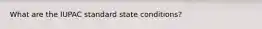 What are the IUPAC standard state conditions?