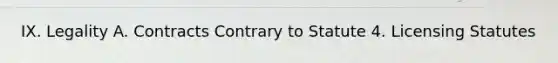 IX. Legality A. Contracts Contrary to Statute 4. Licensing Statutes