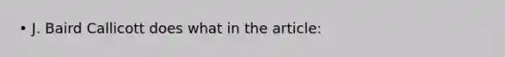 • J. Baird Callicott does what in the article: