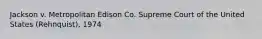 Jackson v. Metropolitan Edison Co. Supreme Court of the United States (Rehnquist), 1974