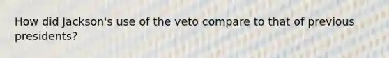 How did Jackson's use of the veto compare to that of previous presidents?