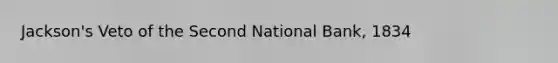 Jackson's Veto of the Second National Bank, 1834