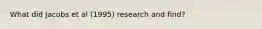 What did Jacobs et al (1995) research and find?