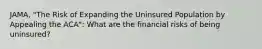 JAMA, "The Risk of Expanding the Uninsured Population by Appealing the ACA": What are the financial risks of being uninsured?