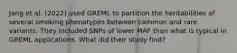 Jang et al. (2022) used GREML to partition the heritabilities of several smoking phenotypes between common and rare variants. They included SNPs of lower MAF than what is typical in GREML applications. What did their study find?