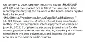 On January 1, 2019, Stronger Industries issued 480,000 of 9%, five-year bonds that pay interest semiannually on June 30 and December 31. They are issued at499,483 and their market rate is 8% at the issue date. After recording the entry for the issuance of the bonds, Bonds Payable had a balance of 480,000 and Premium on Bonds Payable had a balance of19,483. Stroger uses the effective interest bond amortization method. The first semiannual interest payment was made on June 30, 2019. Complete the necessary journal entry for the interest payment date of June 30, 2019 by selecting the account names from the drop-down menus and entering the dollar amounts in the debit or credit columns.