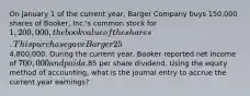 On January 1 of the current year, Barger Company buys 150,000 shares of Booker, Inc.'s common stock for 1,200,000, the book value of the shares. This purchase gave Barger 25% ownership in Booker and the ability to significantly influence operating and financing decisions. At the time of the acquisition, Booker had a total book value of4,800,000. During the current year, Booker reported net income of 700,000 and paid a.85 per share dividend. Using the equity method of accounting, what is the journal entry to accrue the current year earnings?