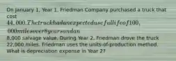 On January 1, Year 1, Friedman Company purchased a truck that cost 44,000. The truck had an expected useful life of 100,000 miles over 8 years and an8,000 salvage value. During Year 2, Friedman drove the truck 22,000 miles. Friedman uses the units-of-production method. What is depreciation expense in Year 2?