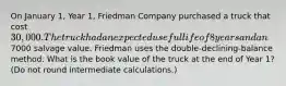 On January 1, Year 1, Friedman Company purchased a truck that cost 30,000. The truck had an expected useful life of 8 years and an7000 salvage value. Friedman uses the double-declining-balance method. What is the book value of the truck at the end of Year 1? (Do not round intermediate calculations.)