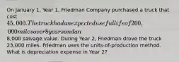 On January 1, Year 1, Friedman Company purchased a truck that cost 45,000. The truck had an expected useful life of 200,000 miles over 8 years and an8,000 salvage value. During Year 2, Friedman drove the truck 23,000 miles. Friedman uses the units-of-production method. What is depreciation expense in Year 2?