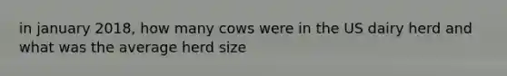 in january 2018, how many cows were in the US dairy herd and what was the average herd size