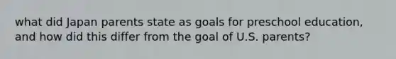 what did Japan parents state as goals for preschool education, and how did this differ from the goal of U.S. parents?