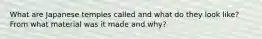 What are Japanese temples called and what do they look like? From what material was it made and why?
