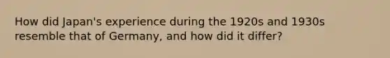 How did Japan's experience during the 1920s and 1930s resemble that of Germany, and how did it differ?
