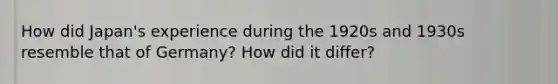 How did Japan's experience during the 1920s and 1930s resemble that of Germany? How did it differ?