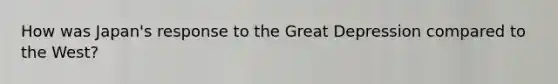 How was Japan's response to the Great Depression compared to the West?