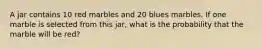 A jar contains 10 red marbles and 20 blues marbles. If one marble is selected from this jar, what is the probability that the marble will be red?