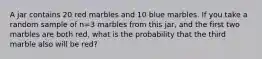 A jar contains 20 red marbles and 10 blue marbles. If you take a random sample of n=3 marbles from this jar, and the first two marbles are both red, what is the probability that the third marble also will be red?