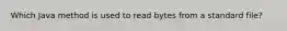 Which Java method is used to read bytes from a standard file?