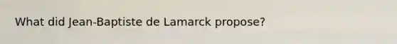 What did Jean-Baptiste de Lamarck propose?