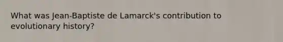 What was Jean-Baptiste de Lamarck's contribution to evolutionary history?