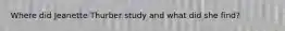 Where did Jeanette Thurber study and what did she find?