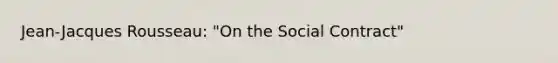 Jean-Jacques Rousseau: "On the Social Contract"