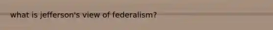 what is jefferson's view of federalism?