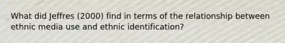 What did Jeffres (2000) find in terms of the relationship between ethnic media use and ethnic identification?