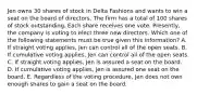 Jen owns 30 shares of stock in Delta Fashions and wants to win a seat on the board of directors. The firm has a total of 100 shares of stock outstanding. Each share receives one vote. Presently, the company is voting to elect three new directors. Which one of the following statements must be true given this information? A. If straight voting applies, Jen can control all of the open seats. B. If cumulative voting applies, Jen can control all of the open seats. C. If straight voting applies, Jen is assured a seat on the board. D. If cumulative voting applies, Jen is assured one seat on the board. E. Regardless of the voting procedure, Jen does not own enough shares to gain a seat on the board.