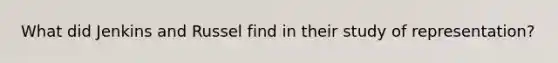 What did Jenkins and Russel find in their study of representation?