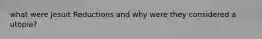 what were Jesuit Reductions and why were they considered a utopia?