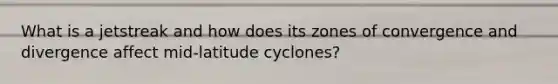 What is a jetstreak and how does its zones of convergence and divergence affect mid-latitude cyclones?