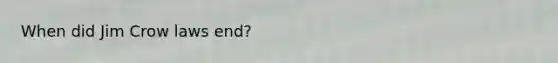 When did Jim Crow laws end?