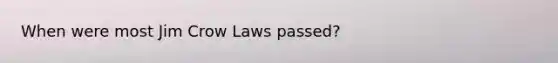 When were most Jim Crow Laws passed?
