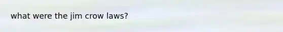 what were the jim crow laws?