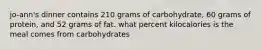 jo-ann's dinner contains 210 grams of carbohydrate, 60 grams of protein, and 52 grams of fat. what percent kilocalories is the meal comes from carbohydrates